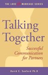 Talking Together: Successful Communication for Partners - David E. Sanford Ph. D. - 9781503391581