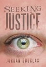 Seeking Justice - DOUGLAS,  Jordan - 9781503544666
