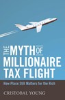The Myth of Millionaire Tax Flight - Cristobal Young - 9781503603806
