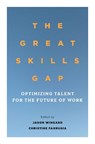 The Great Skills Gap - Jason Wingard ; Christine Farrugia - 9781503613539