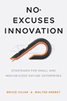No-Excuses Innovation - Bruce Vojak ; Walter Herbst - 9781503627581