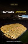 Crowds - Hans Ulrich Gumbrecht - 9781503628830