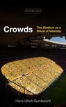 Crowds - Hans Ulrich Gumbrecht - 9781503628830
