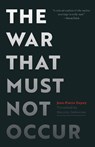 The War That Must not Occur - Jean-Pierre Dupuy - 9781503635159