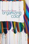 Beyes, T: Organizing Color - Timon Beyes - 9781503638617
