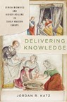 Delivering Knowledge - Jordan R. Katz - 9781503644106