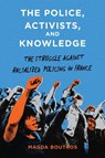 The Police, Activists, and Knowledge - Magda Boutros - 9781503645059