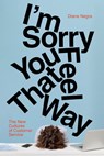 I'm Sorry You Feel That Way - Diane Negra - 9781503645462