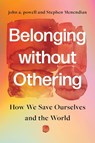 Belonging Without Othering - john a. powell ; Stephen Menendian - 9781503649064
