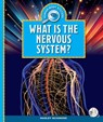 What Is the Nervous System? - Marley Richmond - 9781503871311