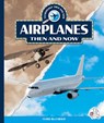 Airplanes Then and Now - Clara Maccarald - 9781503889491