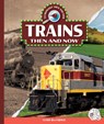 Trains Then and Now - Clara Maccarald - 9781503889545