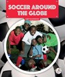 Soccer Around the Globe - Kurt Waldendorf - 9781503894242