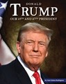 Donald Trump: Our 45th and 47th President - Ann Gaines Rodriguez - 9781503897816