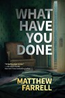 What Have You Done - Matthew Farrell - 9781503900646