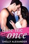 Dare Me Once - ALEXANDER,  Shelly - 9781503901766