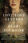 The Lost Love Letters of Henri Fournier - Rosalind Brackenbury - 9781503902879