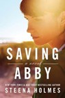 Saving Abby - Steena Holmes - 9781503934160