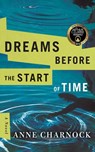 Dreams Before the Start of Time - Anne Charnock - 9781503934726