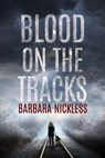 Blood on the Tracks - Barbara Nickless - 9781503936867