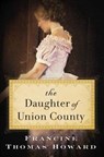 The Daughter of Union County - Francine Thomas Howard - 9781503937321