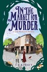 In the Market for Murder - T E Kinsey - 9781503938298
