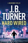 Hard Wired - J. B. Turner - 9781503938328