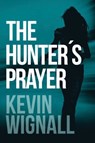 The Hunter's Prayer - Kevin Wignall - 9781503946453