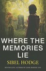 Where the Memories Lie - Sibel Hodge - 9781503947467