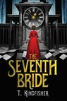 The Seventh Bride - T. Kingfisher - 9781503949751