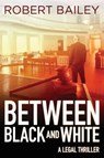 Between Black and White - Robert Bailey - 9781503953079