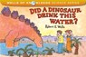 Did a Dinosaur Drink This Water? - Robert E Wells - 9781504000406