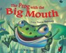 The Frog with the Big Mouth - Teresa Bateman - 9781504001670