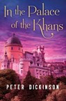 In the Palace of the Khans - Peter Dickinson - 9781504003018