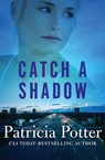 Catch a Shadow - Patricia Potter - 9781504004077