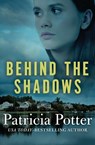 Behind the Shadows - Patricia Potter - 9781504004176