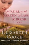 The Girl in the Green Glass Mirror - Elizabeth Cooke - 9781504006910