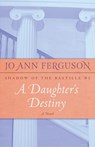 A Daughter's Destiny - Jo Ann Ferguson - 9781504008822