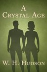 A Crystal Age - W. H. Hudson - 9781504010733