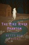 The Pike River Phantom - Betty Ren Wright - 9781504013352