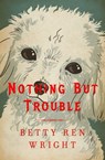 Nothing But Trouble - Betty Ren Wright - 9781504013369