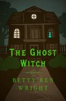 The Ghost Witch - Betty Ren Wright - 9781504013390