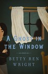 A Ghost in the Window - Betty Ren Wright - 9781504013406