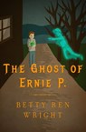 The Ghost of Ernie P. - Betty Ren Wright - 9781504013420