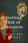 Getting Rid of Marjorie - Betty Ren Wright - 9781504013451