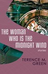 The Woman Who Is the Midnight Wind - Terence M. Green - 9781504014182