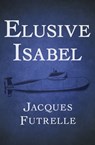 Elusive Isabel - Jacques Futrelle - 9781504014205