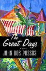 The Great Days - John Dos Passos - 9781504015547