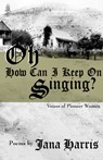 Oh How Can I Keep on Singing? - Jana Harris - 9781504018876