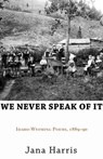 We Never Speak of It - Jana Harris - 9781504018883